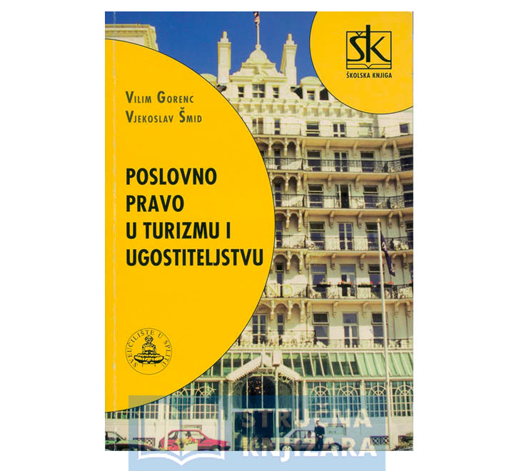 Poslovno pravo u turizmu i ugostiteljstvu - Vilim Gorenc, Vjekoslav Šmid