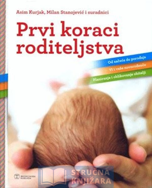 PRVI KORACI RODITELJSTVA - Asim Kurjak, Milan Stanojević