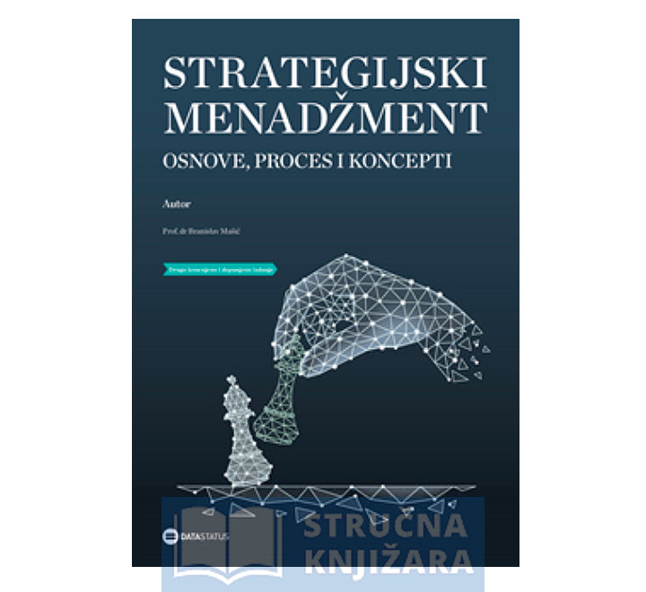 Strategijski menadžment: osnove, proces i koncepti - Branislav Mašić