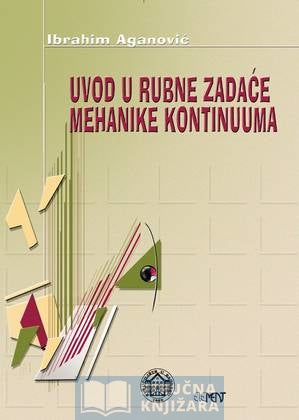 Uvod u rubne zadaće mehnike kontinuuma - Ibrahim Aganović
