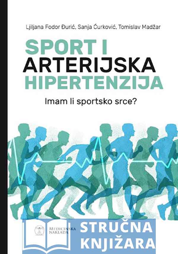 SPORT I ARTERIJSKA HIPERTENZIJA - Imam li sportsko srce? - Ljiljana Fodor Durić, Sanja Ćurković, Tomislav Madžar