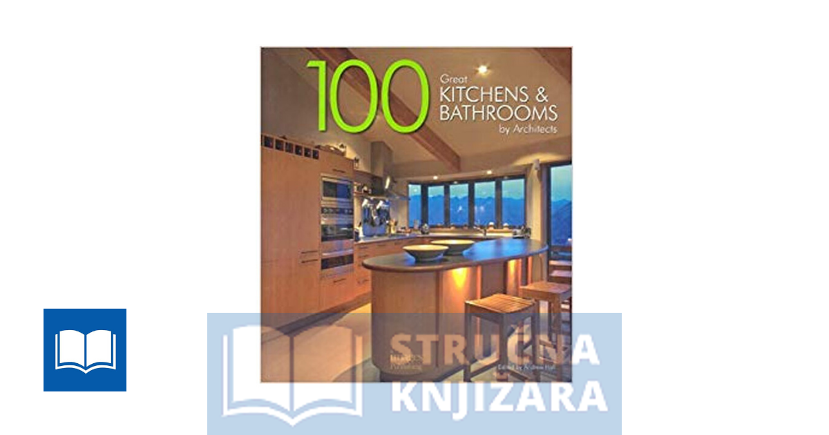 100 Great kitchens and bathrooms by architects - edited by Andrew Hall