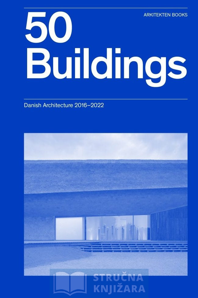 50 Buildings – Danish Architecture 2016-2022 - Martin Keiding, Anne Pind