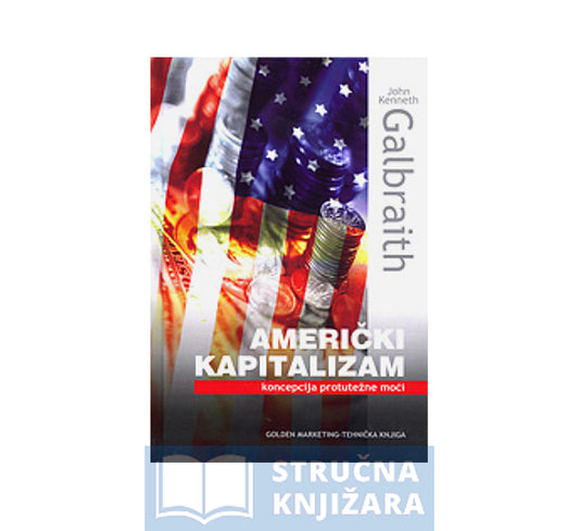 Američki kapitalizam - Koncepcija protutežne moći - John Kenneth Galbraith