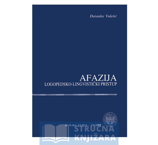 Afazija - Logopedsko-lingvistički pristup - Dušanka Vuletić