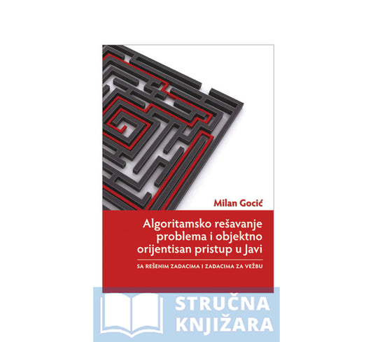 Algoritamsko resavanje problema i objektno orijentisan pristup u Javi sa resenim zadacima i zadacima za vezbu - Milan Gocic