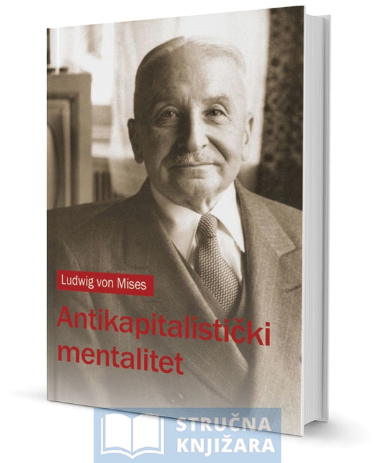 Antikapitalistički mentalitet - Ludwig von Mises