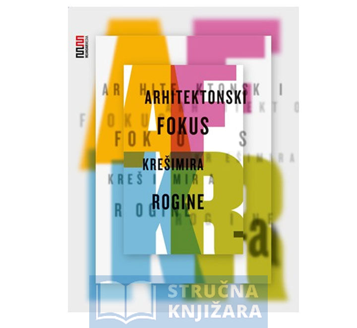 Arhitektonski fokus Krešimira Rogine - Krešimir Rogina