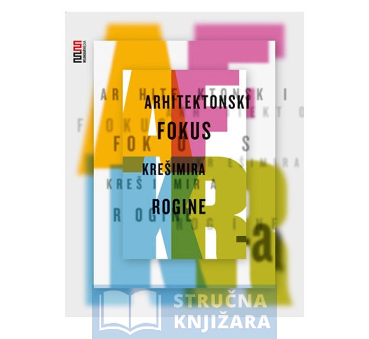 Arhitektonski fokus Krešimira Rogine - Krešimir Rogina