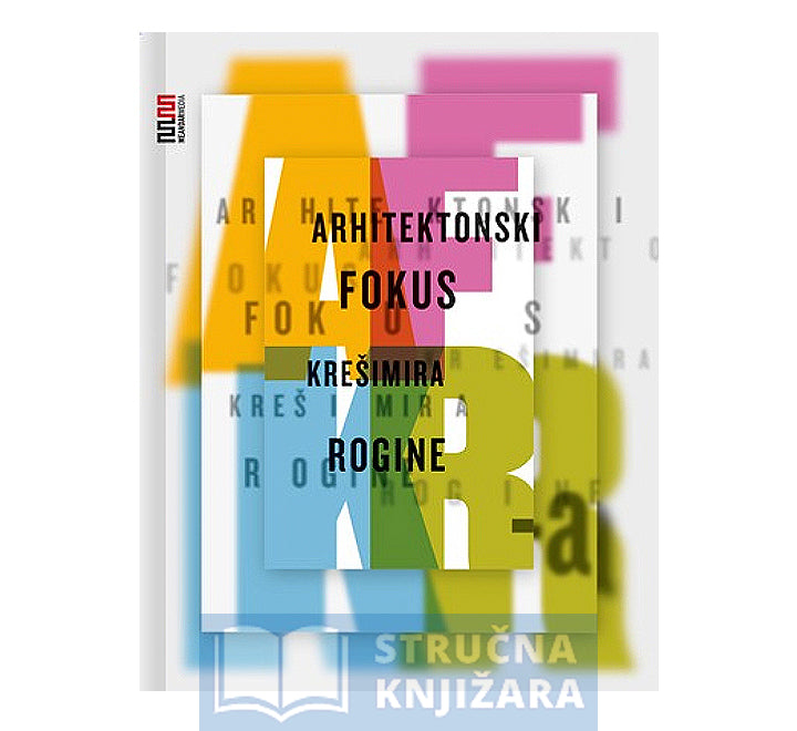 Arhitektonski fokus Krešimira Rogine - Krešimir Rogina