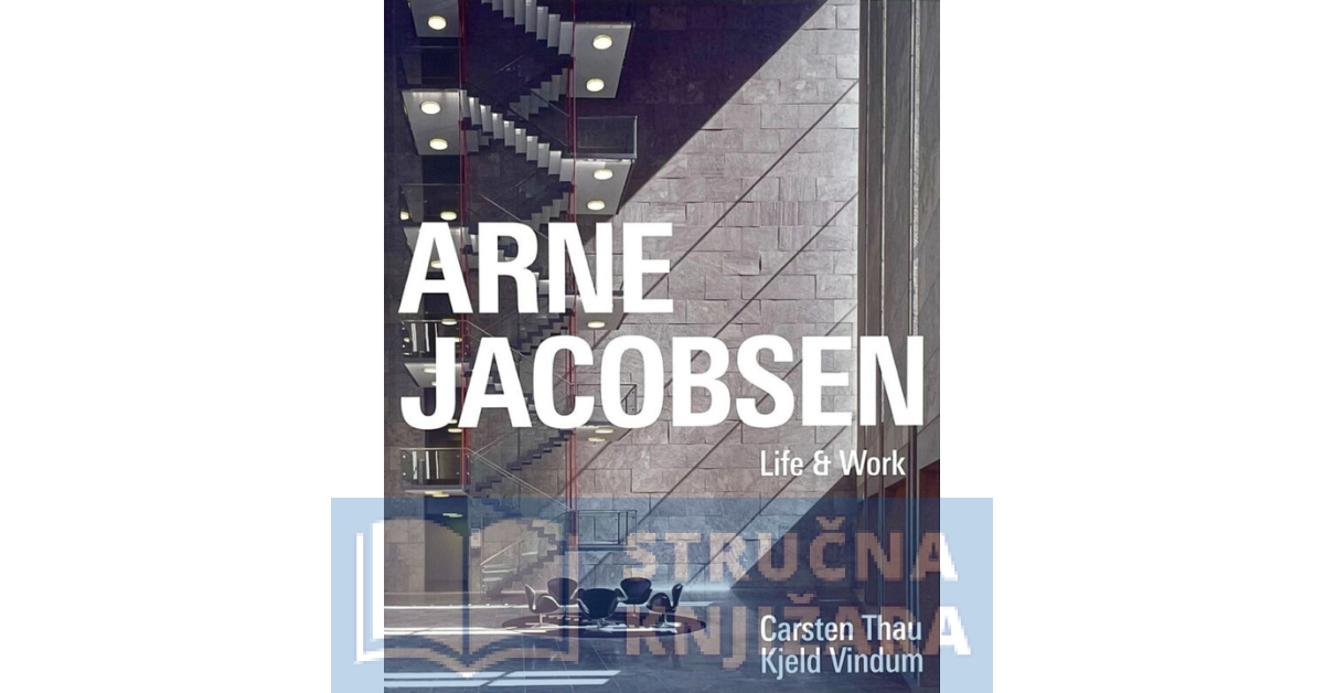 Arne Jacobsen Life & Work - Carsten Thau, Kjeld Vindum