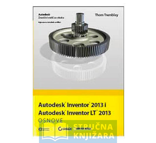 Autodesk Inventor 2013 i Autodesk Inventor LT 2013 - OSNOVE - Thom Tremblay