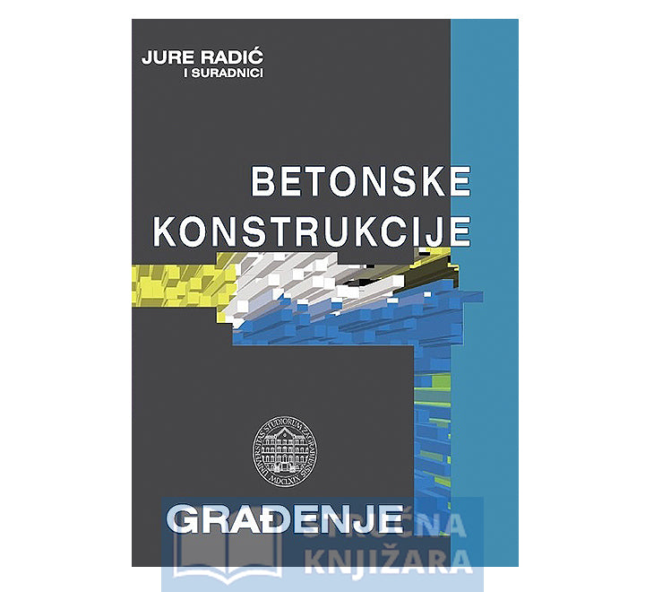 Betonske konstrukcije - Građenje - Jure Radić i suradnici