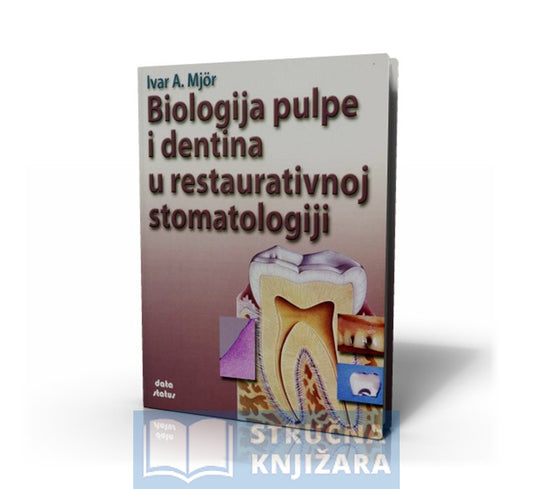 Biologija pulpe i dentina u restaurativnoj stomatologiji - autor: Ivar A. Mjor