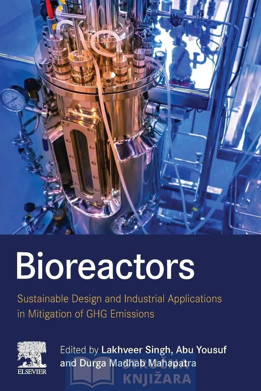 Bioreactors - Sustainable Design and Industrial Applications in Mitigation of GHG Emissions - 1st Edition - Lakhveer Singh, Abu Yousuf, Durga Madhab Mahapatra