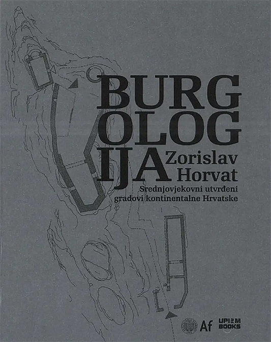 Burgologija - Srednjovjekovni utvrđeni gradovi kontinentalne Hrvatske - Zorislav Horvat