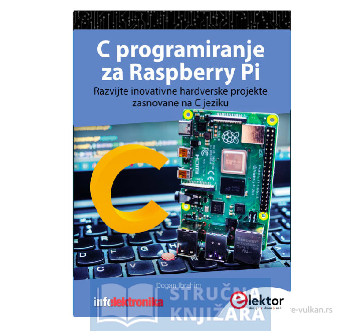 C programiranje za Raspberry Pi - Razvijte inovativne projekte zasnovane na hardveru u C jeziku - Dogan Ibrahim