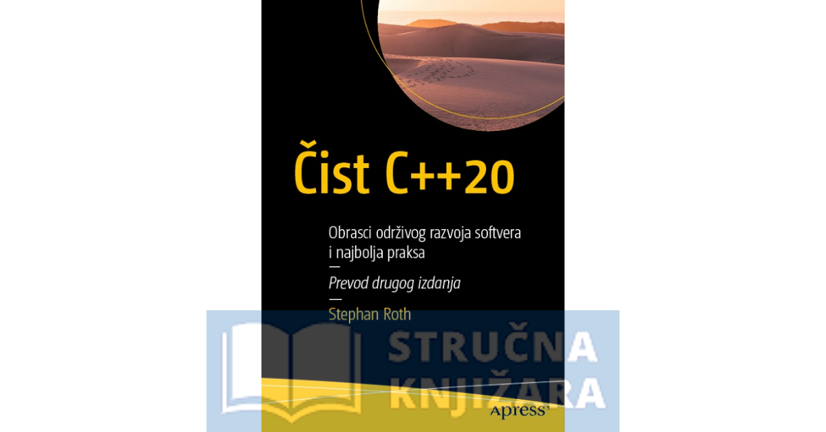 Čist C++ 20 - Obrasci održivog razvoja softvera i najbolje prakse - Stephan Roth