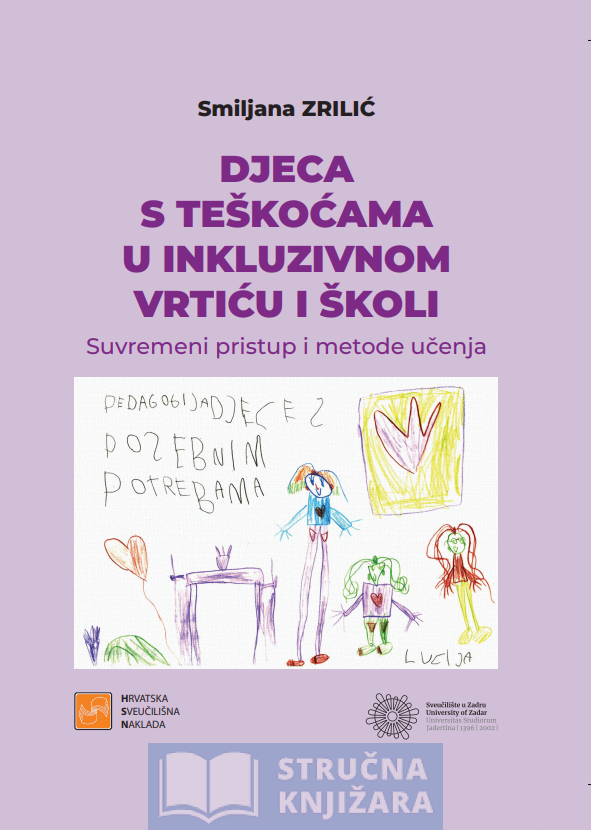 DJECA S TEŠKOĆAMA U INKLUZIVNOM VRTIĆU I ŠKOLI - Suvremeni pristup i metode učenja - Smiljana Zrilić