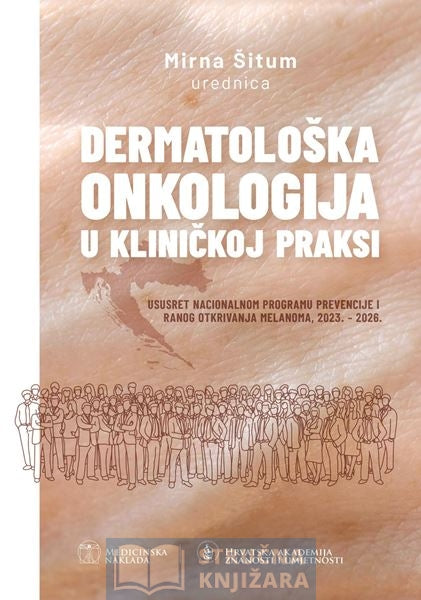 DERMATOLOŠKA ONKOLOGIJA U KLINIČKOJ PRAKSI - ususret nacionalnom programu prevencije i ranog otkrivanja melanoma - Mirna Šitum