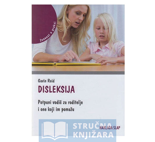 Disleksija – Potpuni vodič za roditelje i one koji im pomažu - Gavin Reid