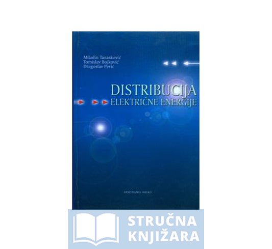 Distribucija električne energije - Perić, Dragoslav Bojković, Tomislav Tanasković, Miladin