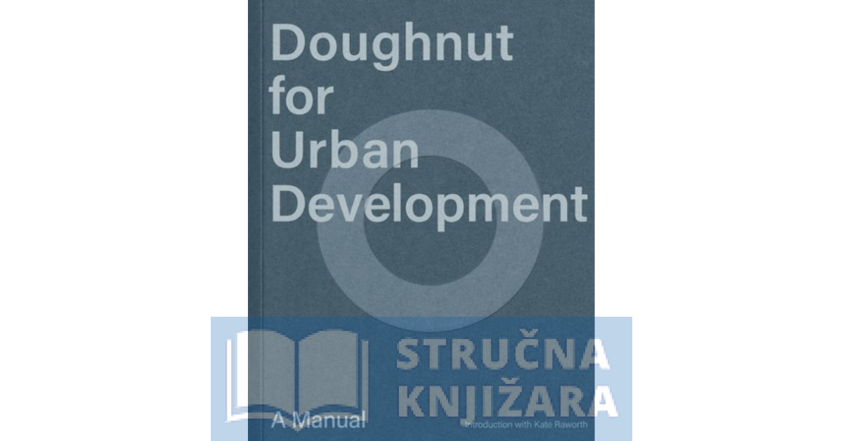 Doughnut for Urban Development - A Manual - Dani Hill-Hansen, Kasper Guldager Jensen
