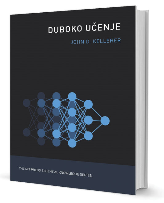 Duboko učenje - John D. Kelleher