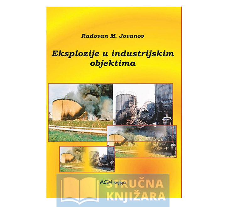 Eksplozije u industrijskim objektima - Radovan M. Jovanov