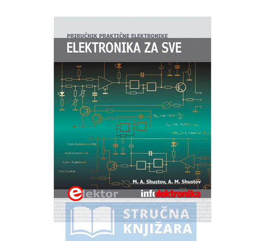 Elektronika za sve - priručnik praktične elektronike - M.Shustov, A.Shustov