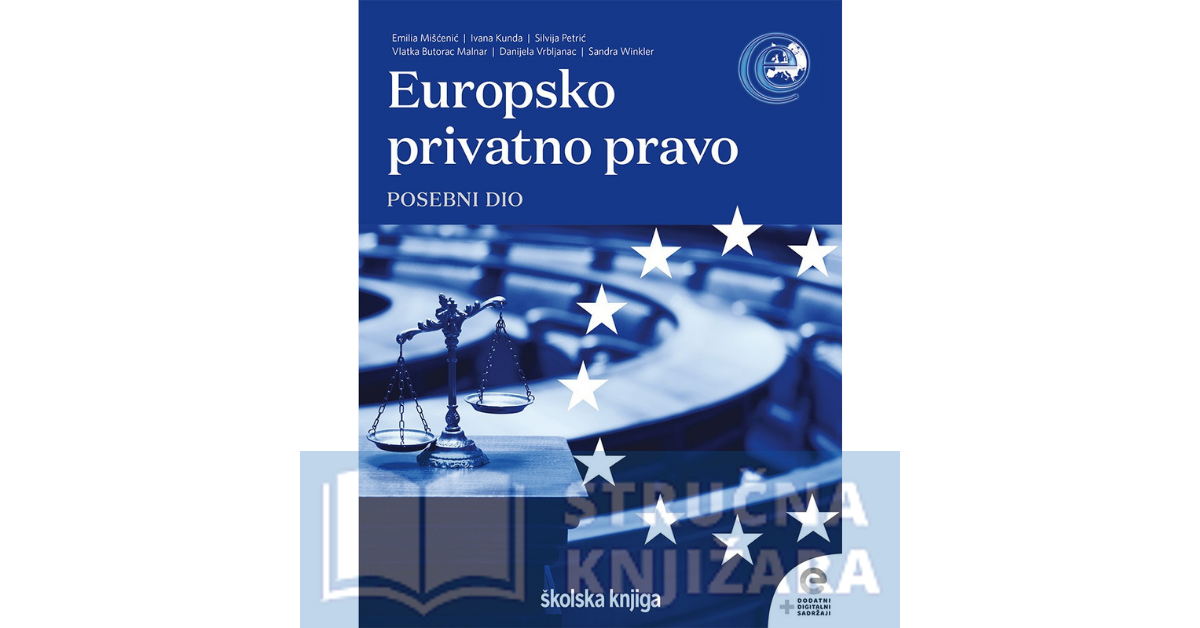 Europsko privatno pravo – posebni dio Emilia Mišćenić, Ivana Kunda, Silvija Petrić, Vlatka Butorac Malnar, Danijela Vrbljanac, Sandra Winkler