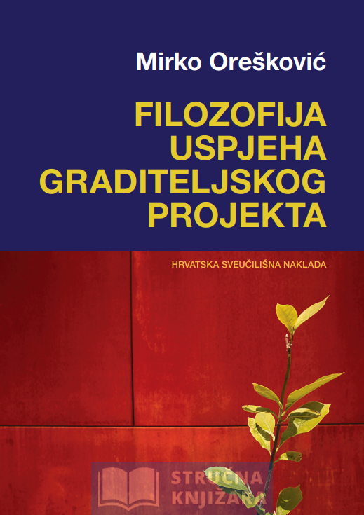 FILOZOFIJA USPJEHA GRADITELJSKOG PROJEKTA - Mirko Orešković