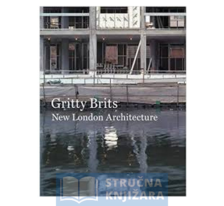 GRITTY BRITS - NEW LONDON ARCHITECTURE