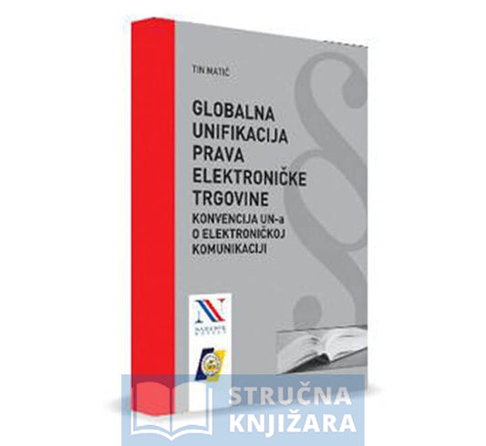 Globalna unifikacija prava elektroničke trgovine - Konvencija UN-a o elektroničkoj komunikaciji - Tin Matić