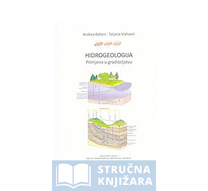 Hidrogeologija primjena u graditeljstvu - Andrea Bačani, Tatjana Vlahović