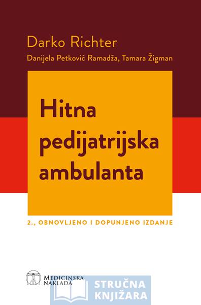 HITNA PEDIJATRIJSKA AMBULANTA 2., obnovljeno i dopunjeno izdanje - Darko Richter, Danijela Petković Ramadža, Tamara Žigman