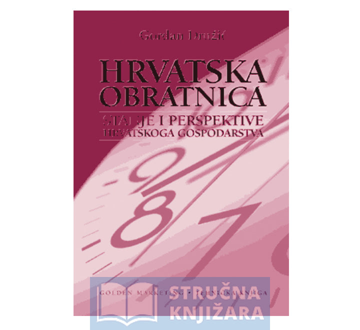 Hrvatska obratnica - Stanje i perspektive hrvatskog gospodarstva - Gordan Družić