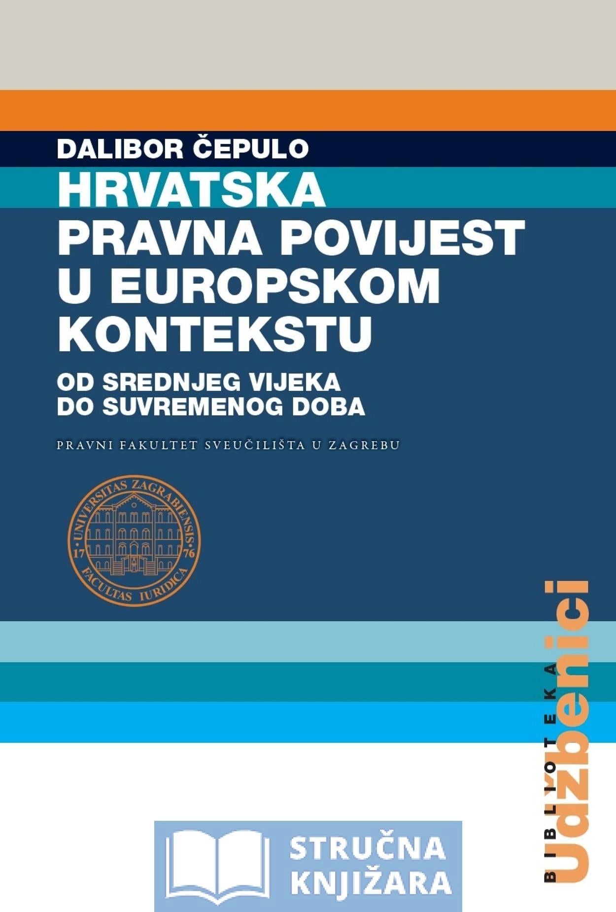 Hrvatska pravna povijest u europskom kontekstu - od srednjeg vijeka do suvremenog doba - Dalibor Čepulo