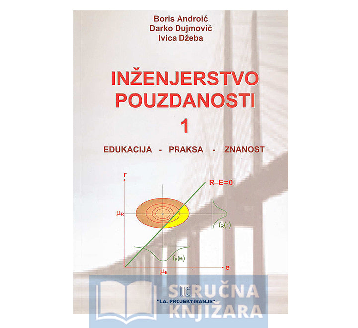 Inženjerstvo pouzdanosti 1 - Boris Androić, Darko Dujmović, Ivica Džeba