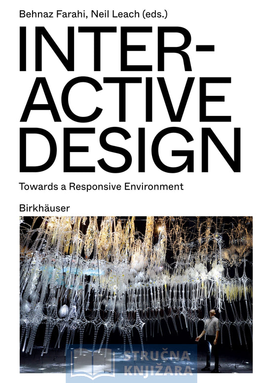 Interactive Design - Towards a Responsive Environment - Behnaz Farahi, Neil Leach