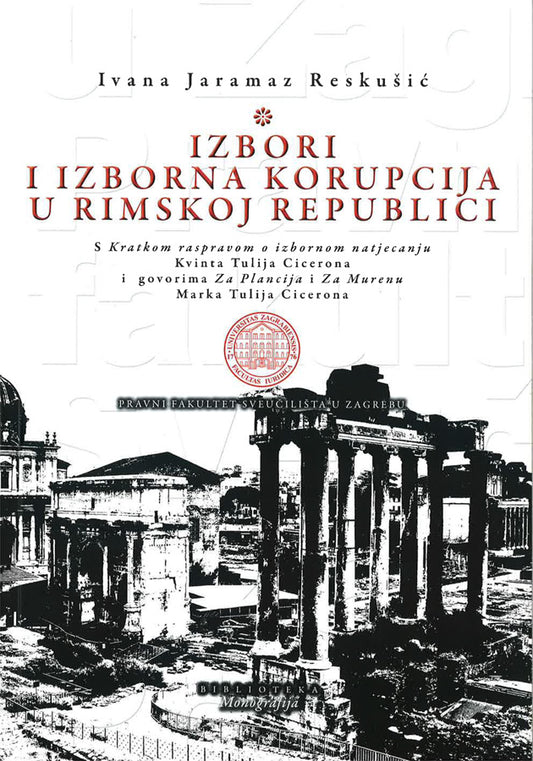 Izbori i izborna korupcija u Rimskoj republici - Ivana Jaramaz Reskušić