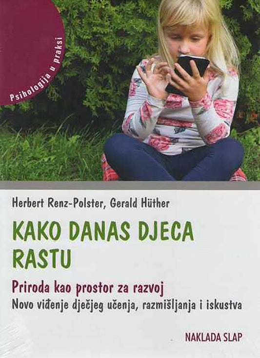 Kako danas djeca rastu - Herbert Renz-Polster, Gerald Hüther