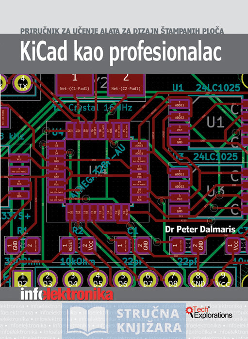 KiCad kao profesionalac - priručnik za učenje alata za dizajn štampanih ploča - Peter Delmaris