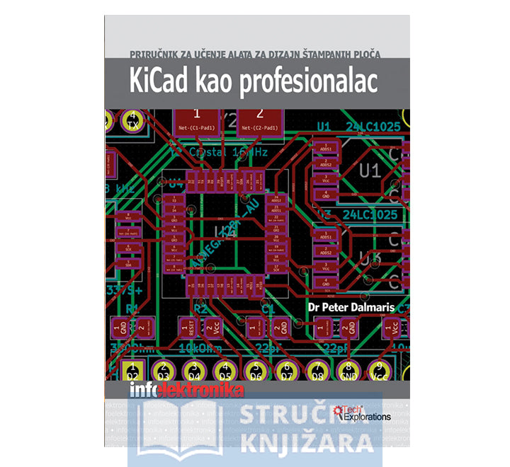 KiCad kao profesionalac - priručnik za učenje alata za dizajn štampanih ploča - Peter Delmaris