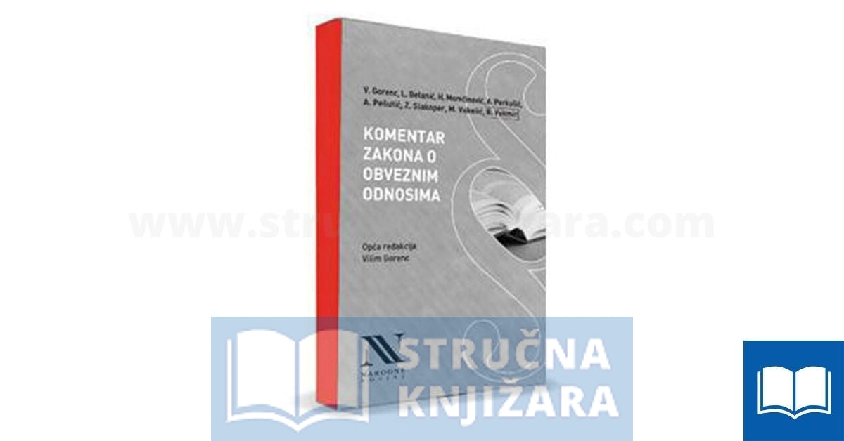 Komentar zakona o obveznim odnosima - Vilim Gorenc, Loris Belanić, Hrvoje Momčinović, Ante Perkušić, Andrea Pešutić, Zvonimir Slakoper, Mario Vukelić, Branko Vukmir