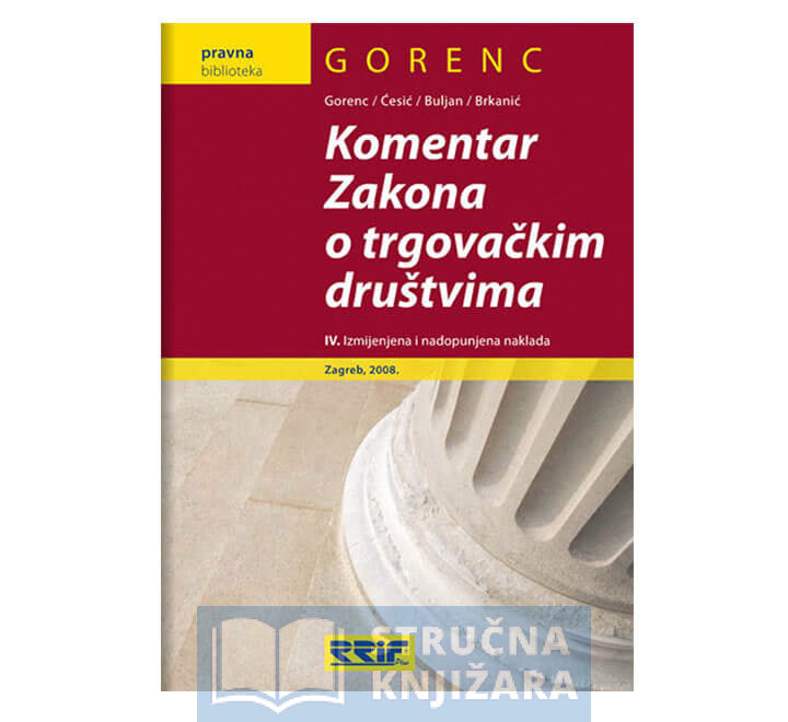 Komentar Zakona o trgovačkim društvima - 4. izmijenjena i dopunjena naklada - Vilim Gorenc, Zlatko Ćesić, Vesna Buljan, Vlado Brkanić