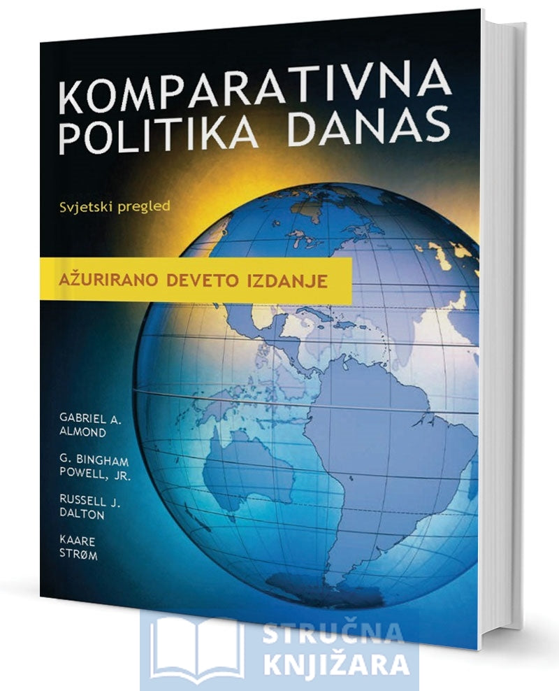 KOMPARATIVNA POLITIKA DANAS - G.A.Almond, R.J.Dalton, G.B.J.Powell,Jr.,K. Strom