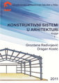 Konstruktivni sistemi u arhitekturi knjiga 1 - Grozdana Radivojević, Dragan Kostić