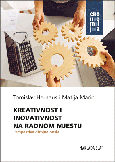 Kreativnost i inovativnost na radnom mjestu - Perspektiva dizajna posla - Tomislav Hernaus, Matija Marić