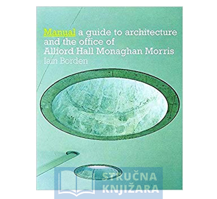 Manual; The Architecture and Office of Allford Hall Monaghan Mor